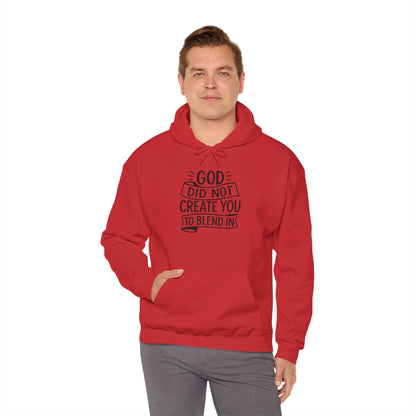 God Did Not Create You to Blend In, Motivational Faith Apparel