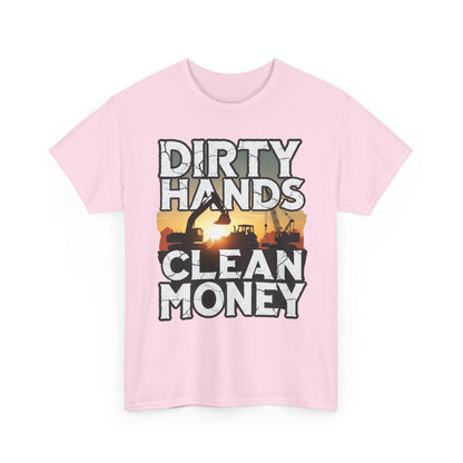 Dirty Hands Clean Money T-Shirt - Great for Tradespeople