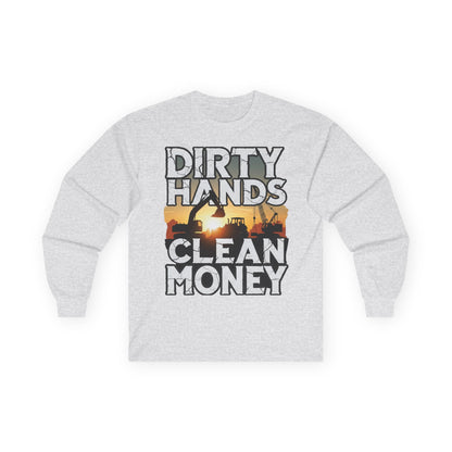 Dirty Hands Clean Money Long Sleeve T-Shirt - Great Gift For Hard Workers