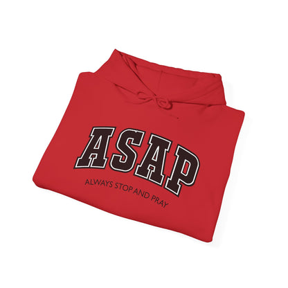 ASAP - Always Stop And Pray Heavy Blend Faith Based Hoodie
