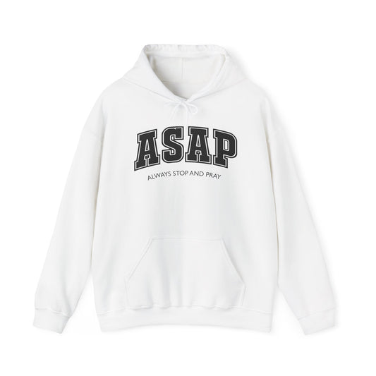 ASAP - Always Stop And Pray Heavy Blend Faith Based Hoodie