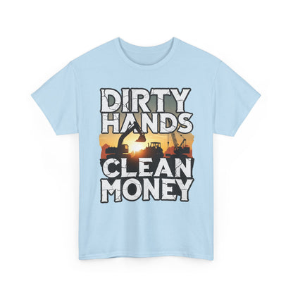 Dirty Hands Clean Money T-Shirt - Great for Tradespeople