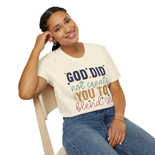 God Did Not Create You To Blend In T-Shirt, Motivational/Inspirational Apparel