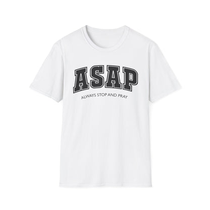 ASAP - Always Stop and Pray Softstyle Faith Based T-Shirt