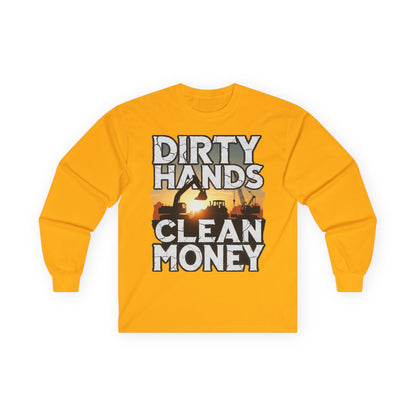 Dirty Hands Clean Money Long Sleeve T-Shirt - Great Gift For Hard Workers