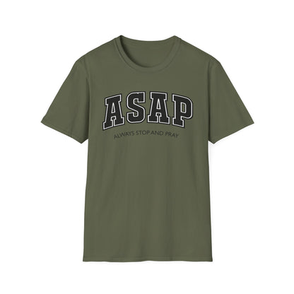 ASAP - Always Stop and Pray Softstyle Faith Based T-Shirt