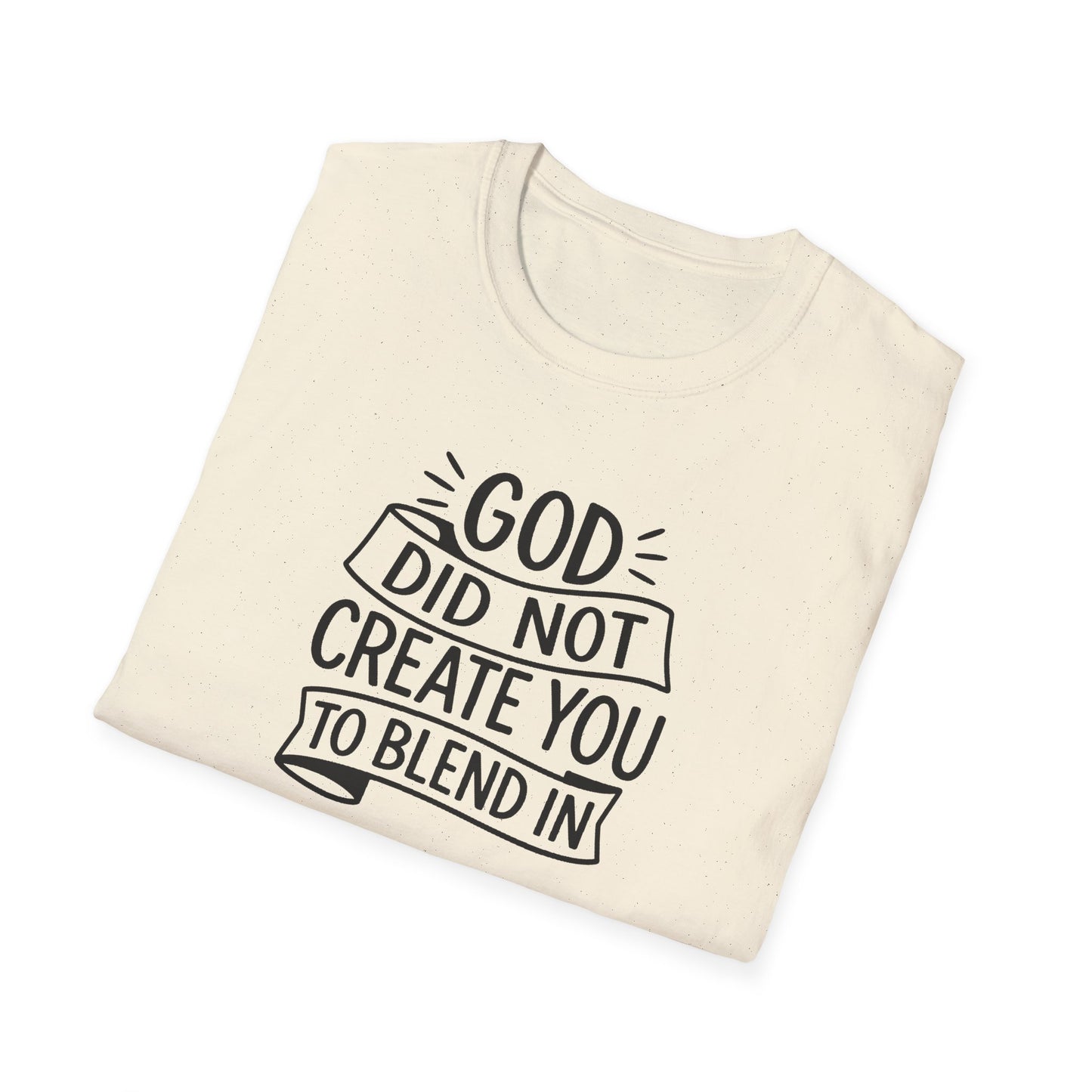 God Did Not Create You to Blend In Christian Shirt Faith Apparel