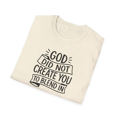 God Did Not Create You to Blend In Christian Shirt Faith Apparel