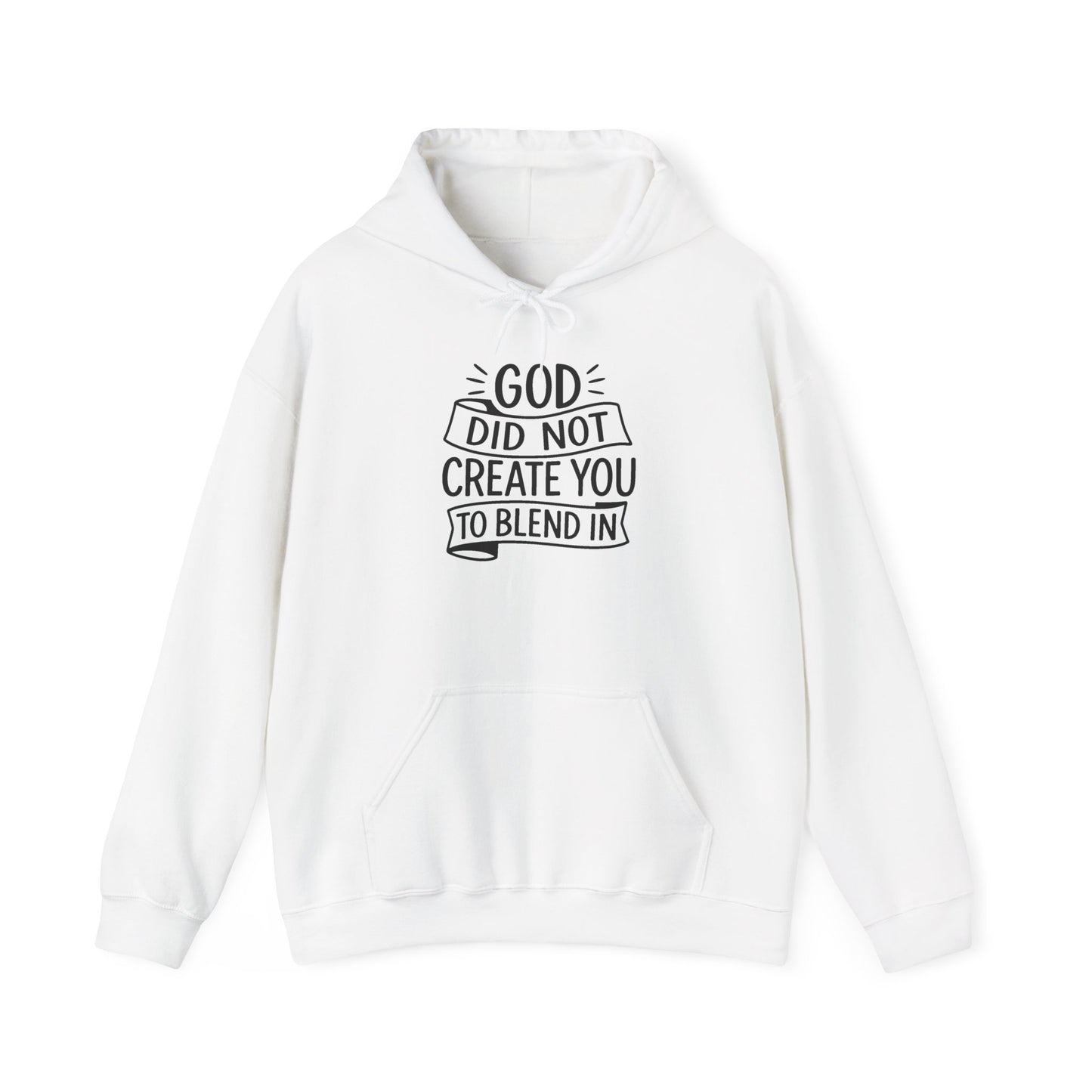 God Did Not Create You to Blend In, Motivational Faith Apparel
