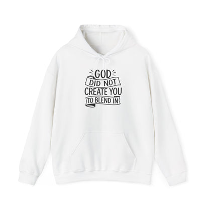 God Did Not Create You to Blend In, Motivational Faith Apparel