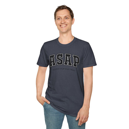 ASAP - Always Stop and Pray Softstyle Faith Based T-Shirt