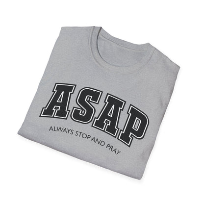 ASAP - Always Stop and Pray Softstyle Faith Based T-Shirt