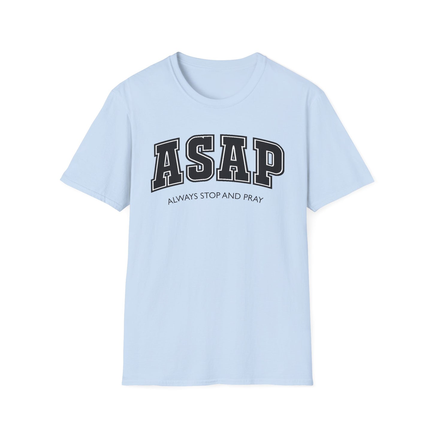 ASAP - Always Stop and Pray Softstyle Faith Based T-Shirt