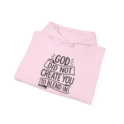 God Did Not Create You to Blend In, Motivational Faith Apparel