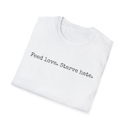 Feed Love Starve Hate T-Shirt