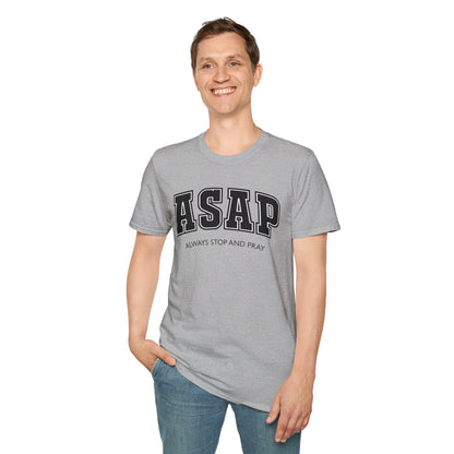 ASAP - Always Stop and Pray Softstyle Faith Based T-Shirt