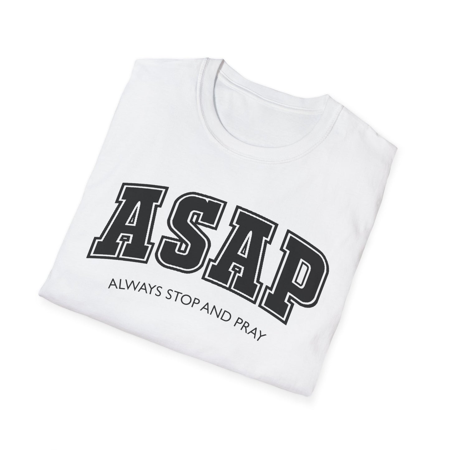 ASAP - Always Stop and Pray Softstyle Faith Based T-Shirt