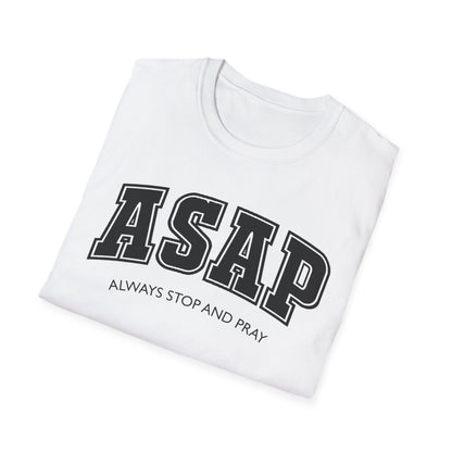 ASAP - Always Stop and Pray Softstyle Faith Based T-Shirt