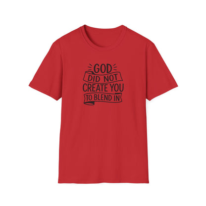 God Did Not Create You to Blend In Christian Shirt Faith Apparel