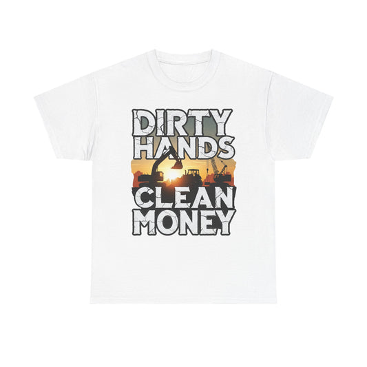 Dirty Hands Clean Money T-Shirt - Great for Tradespeople