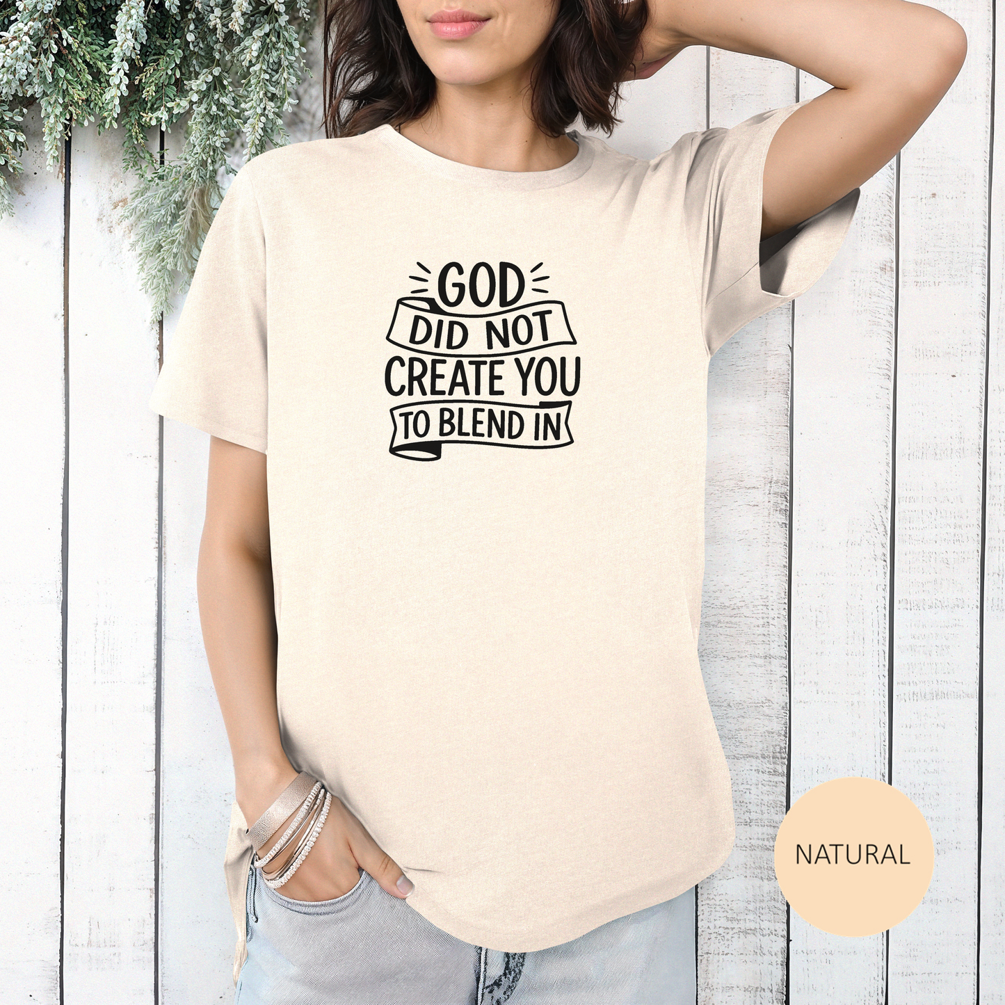God Did Not Create You to Blend In Christian Shirt Faith Apparel