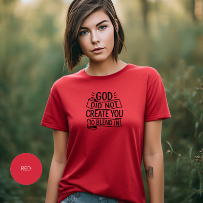 God Did Not Create You to Blend In Christian Shirt Faith Apparel