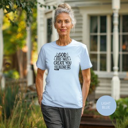 God Did Not Create You to Blend In Christian Shirt Faith Apparel