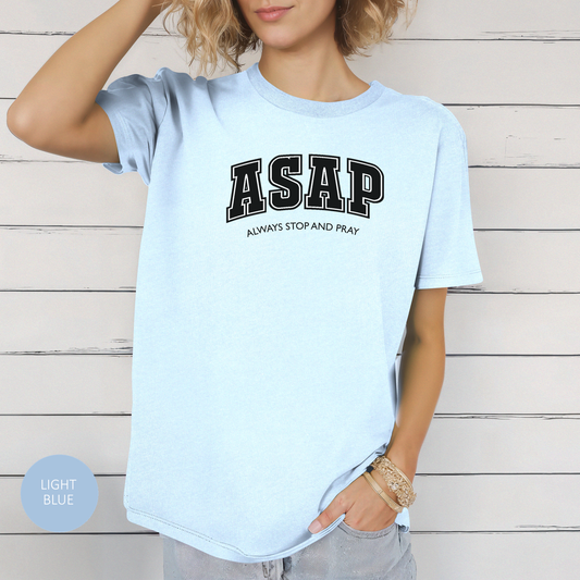ASAP "Always Stop and Pray" Faith-Based T-Shirt For Christians Jesus Lovers And Prayer Warriors