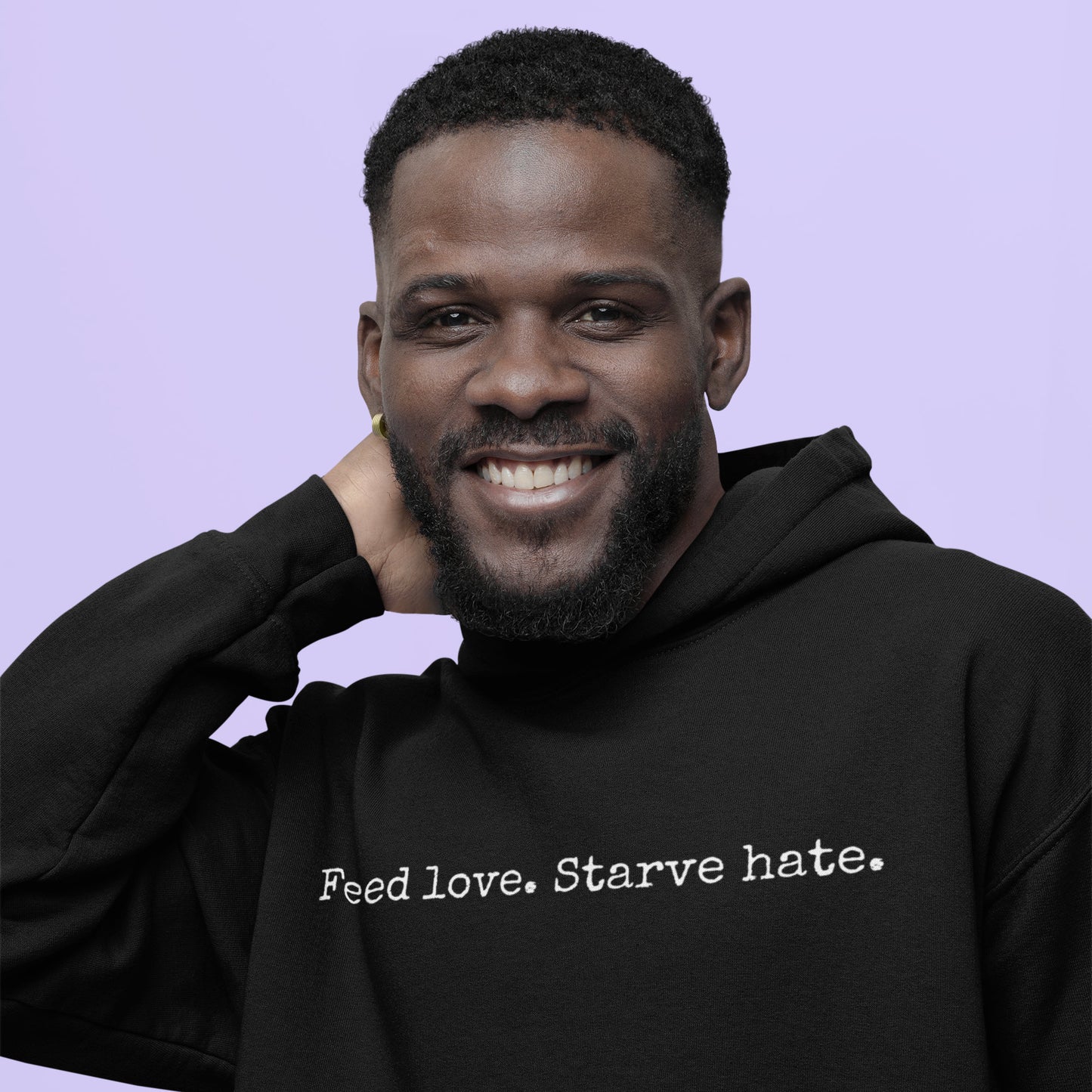 Feed Love, Starve Hate Positive Statement Hoodie. Spread Love And Kindness!