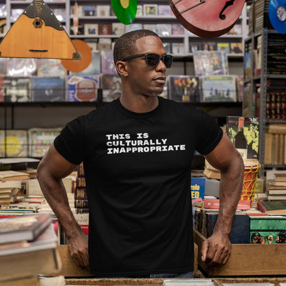 This Is Culturally Inappropriate Statement T-Shirt For Hip Hop Lovers