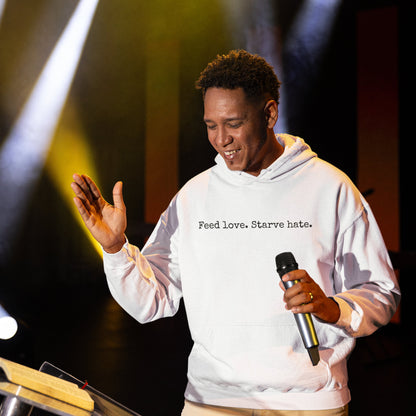 Feed Love, Starve Hate Positive Statement Hoodie. Spread Love And Kindness!