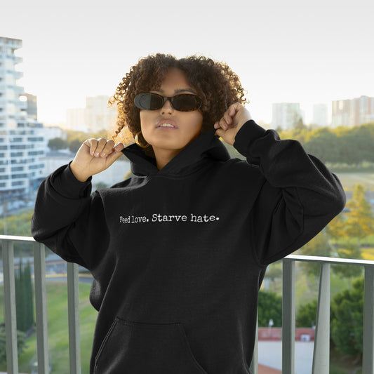 Feed Love, Starve Hate Positive Statement Hoodie. Spread Love And Kindness!