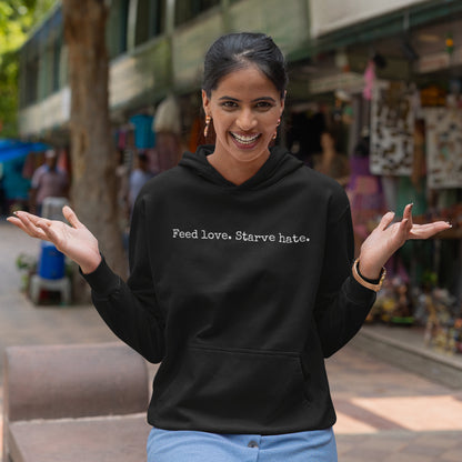 Feed Love, Starve Hate Positive Statement Hoodie. Spread Love And Kindness!